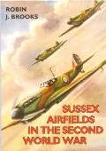 Book cover of Sussex Airfields in the Second World War  by BROOKS, Robin J. 